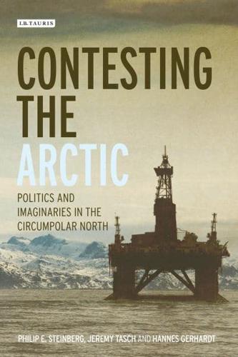 Contesting the Arctic: Politics and Imaginaries in the Circumpolar North