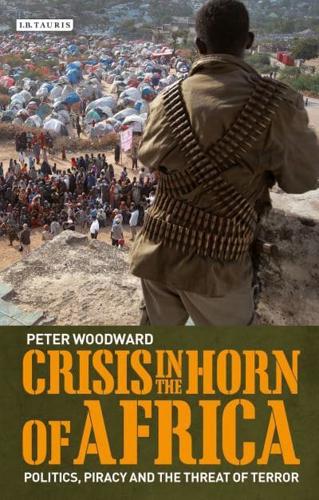 Crisis in the Horn of Africa: Politics, Piracy and The Threat of Terror