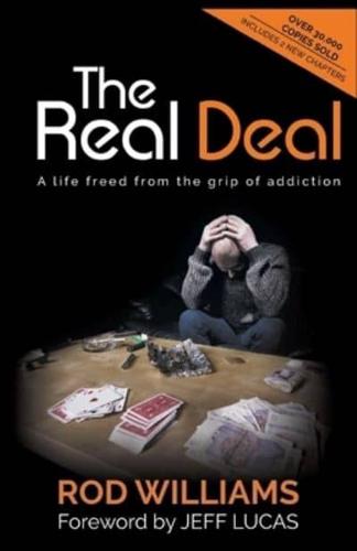 The Real Deal: A Life Freed from the Grip of Addiction