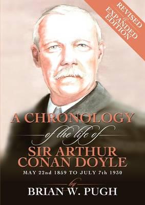 A Chronology of the Life of Sir Arthur Conan Doyle, May 22nd 1859 to July 7th 1930