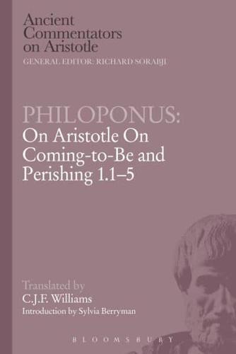 Philoponus: On Aristotle on Coming-To-Be and Perishing 1.1-5