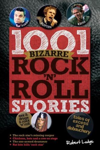 1001 Bizarre Rock 'N' Roll Stories