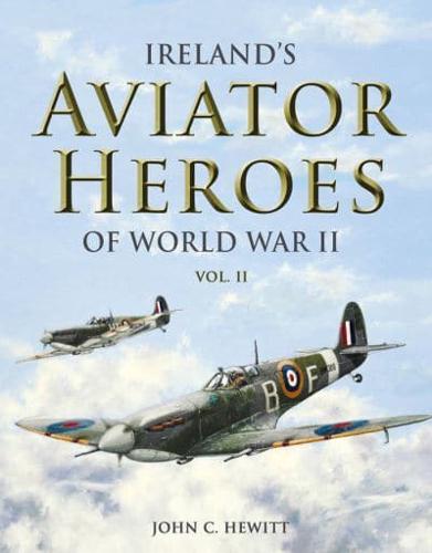 Ireland's Aviator Heroes of World War II. Vol. II