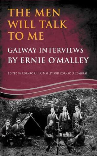 The Men Will Talk to Me:Galway Interviews by Ernie O'Malley