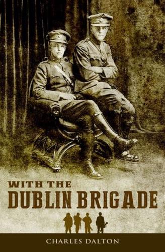 With the Dublin Brigade: Espionage and Assassination With Michael Collins' Intelligence Unit