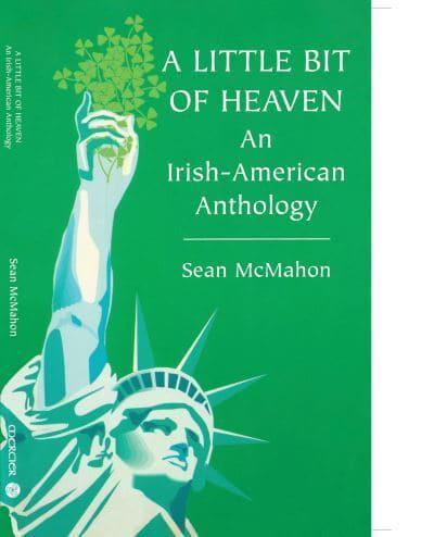A Little Bit of Heaven: An Irish American Anthology