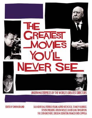 The Greatest Movies You'll Never See