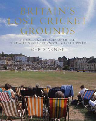 Britain's Lost Cricket Grounds