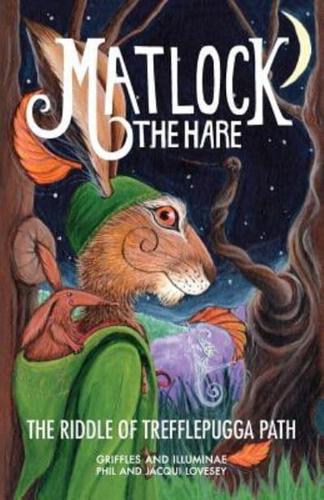 Matlock the Hare. The Riddle of Trefflepugga Path