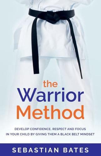 The Warrior Method / Sebastian Bates