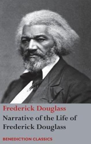 Narrative of the Life of Frederick Douglass, An American Slave: Written by Himself