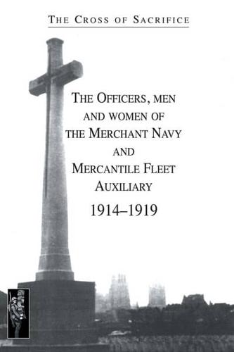 The Officers, Men and Women of the Merchant Navy and Mercantile Fleet Auxiliary 1914-1919
