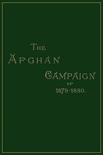 The Afghan Campaigns of 1878-1880 Historical Division