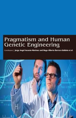 Pragmatism and Human Genetic Engineering