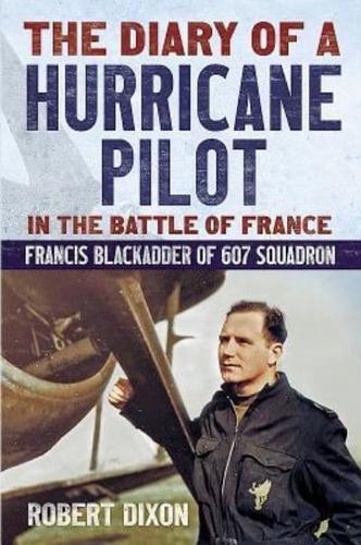 The Diary of a Hurricane Pilot in the Battle of France