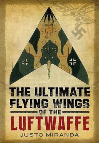 The Ultimate Flying Wings of the Luftwaffe