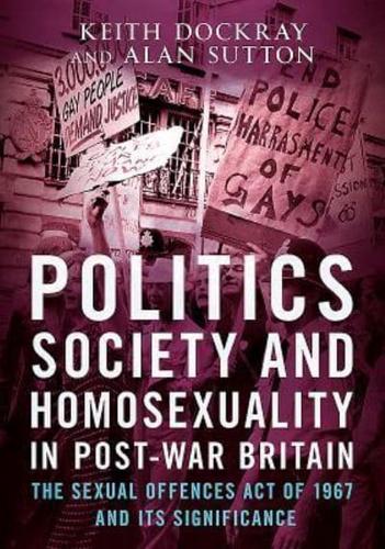 Politics, Society and Homosexuality in Post-War Britain