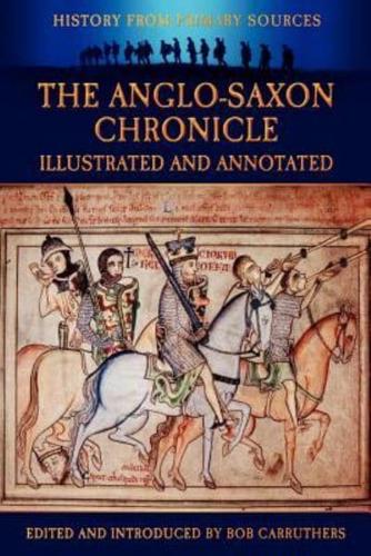 The Anglo-Saxon Chronicle - Illustrated and Annotated