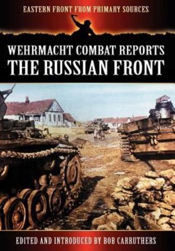 Wehrmacht Combat Reports - The Russian Front