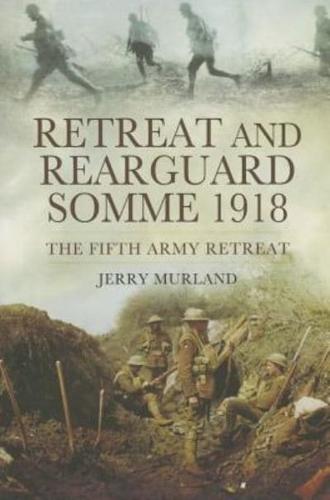 Retreat and Rearguard Somme 1918
