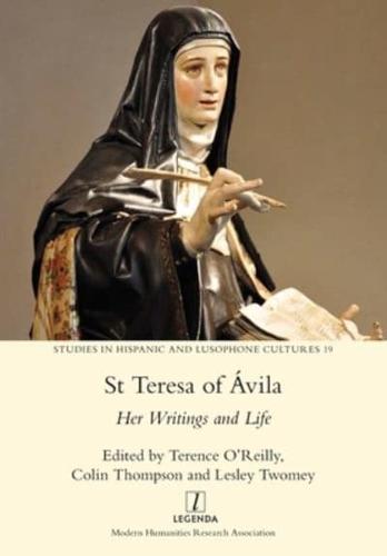 St Teresa of Ávila: Her Writings and Life