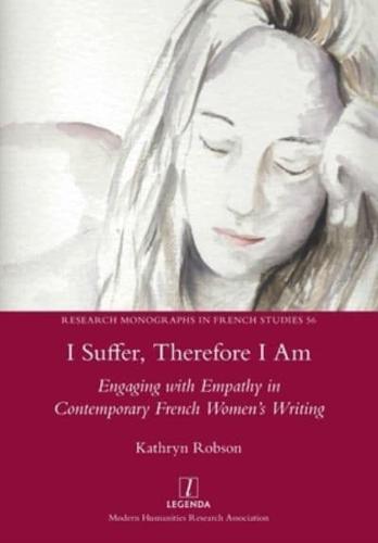 I Suffer, Therefore I Am: Engaging with Empathy in Contemporary French Women's Writing