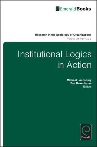 Institutional Logics in Action. Part A & B