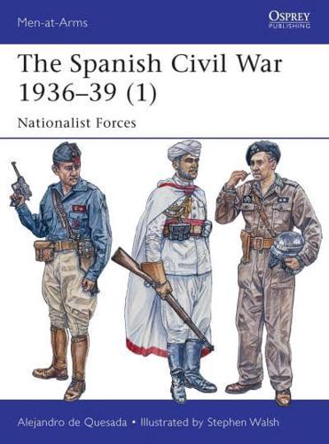 The Spanish Civil War 1936-39. 1 Nationalist Forces