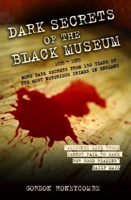 Dark Secrets of the Black Museum, 1835-1985