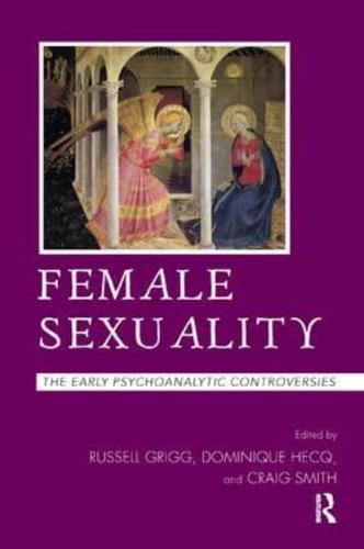 Female Sexuality: The Early Psychoanalytic Controversies