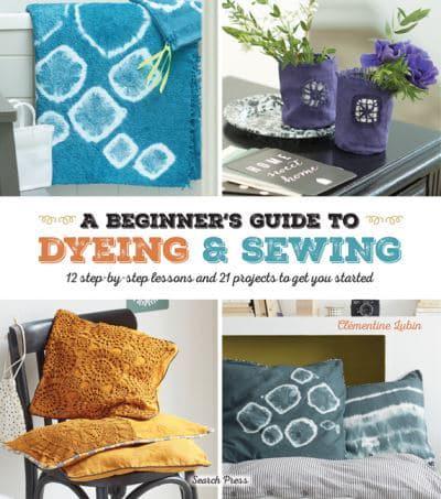 A Beginner's Guide to Dyeing & Sewing
