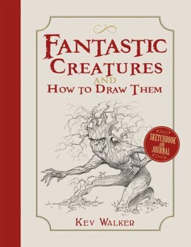 Fantastic Creatures and How to Draw Them