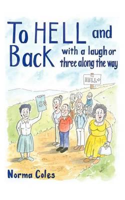 To Hell and Back - With a Laugh or Three Along the Way