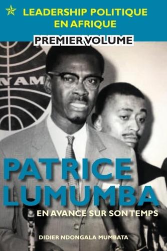 Patrice Lumumba - En Avance Sur Son Temps
