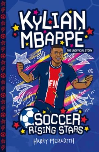 Soccer Rising Stars: Kylian Mbappe