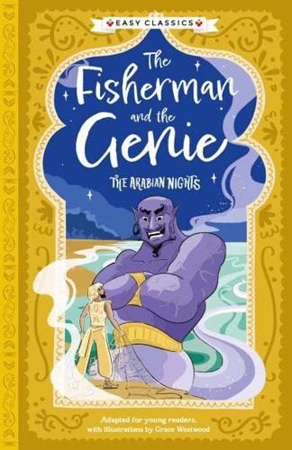 The Arabian Nights Children's Collection: Treasures, Genies and Magic Carpets (10 Book Box Set). Arabian Nights: The Fisherman and the Genie (Easy Classics)