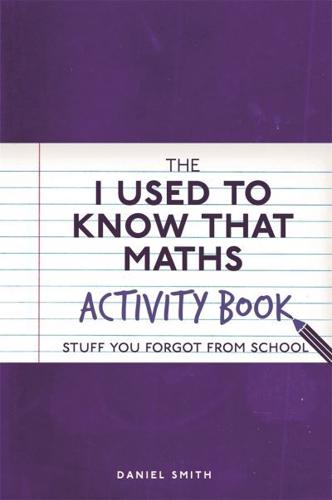 The I Used to Know That Maths Activity Book