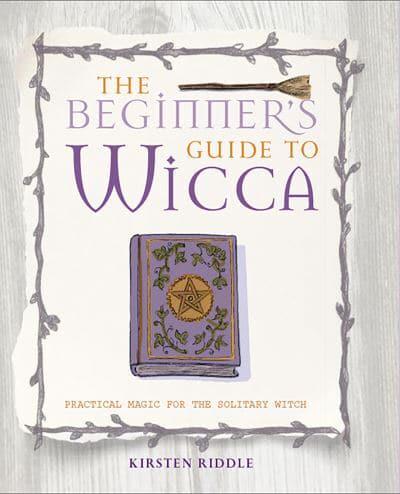 The Beginner's Guide to Wicca