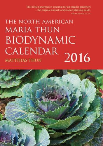 The North American Maria Thun Biodynamic Calendar 2016