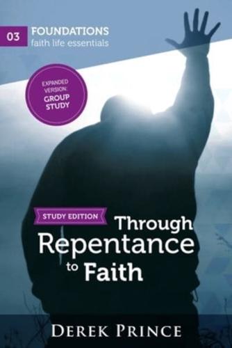 Through Repentance to Faith - Group Study