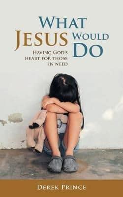 WHAT JESUS WOULD DO: Having God's heart for those in need