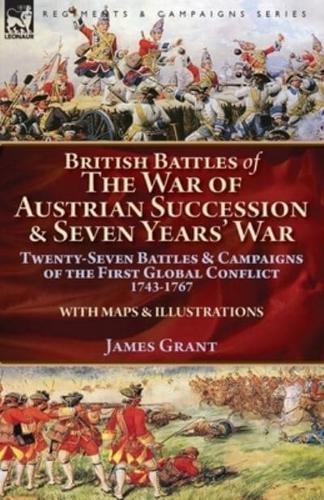 British Battles of the War of Austrian Succession & Seven Years' War: Twenty-Seven Battles & Campaigns of the First Global Conflict, 1743-1767