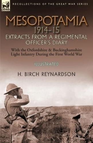 Mesopotamia 1914-15: Extracts from a Regimental Officer's Diary-With the Oxfordshire & Buckinghamshire Light Infantry during the First World War
