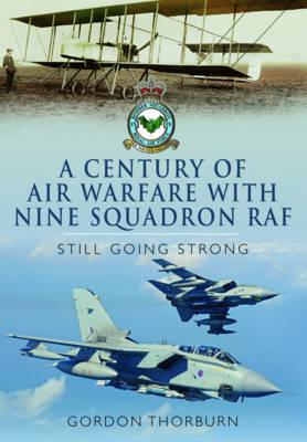 A Century of Air Warfare With Nine (IX) Squadron, RAF