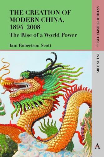 The Creation of Modern China, 1894-2008: The Rise of a World Power