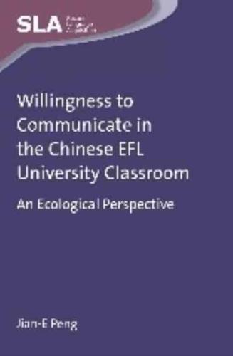 Willingness to Communicate in the Chinese EFL University Classroom