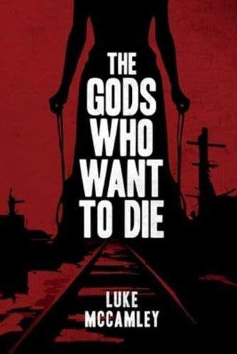 The Gods Who Want To Die