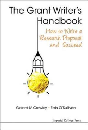 The Grant Writer's Handbook : How to Write a Research Proposal and Succeed