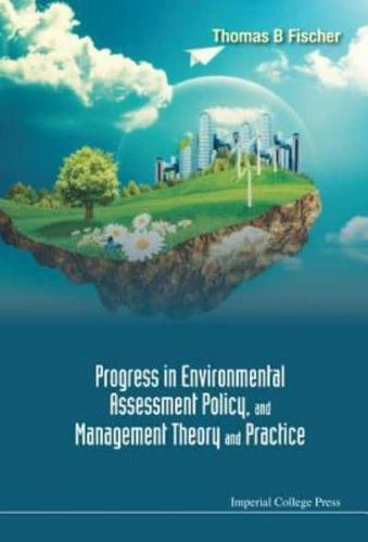 Progress in Environmental Assessment Policy, and Management Theory and Practice