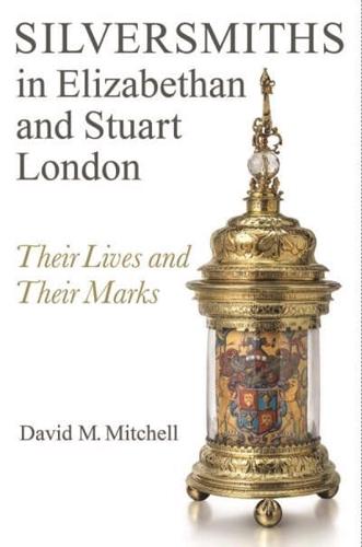 Silversmiths in Elizabethan and Stuart London